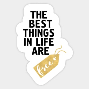 The Best Things in Life are Free Sticker